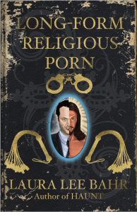 Long Form Religious Porn by Laura Lee Bahr